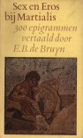 Sex en Eros bij Martialis: 300 epigrammen - Marcus Valerius Martialis, E.B. de Bruyn