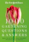 The New York Times 1000 Gardening Questions and Answers: Based on the New York Times Column "Garden Q & A." - Dora Galitzki, Linda Yang, Elayne Sears, Bobbi Angell, Leslie Land