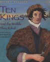 Ten Kings: And The Worlds They Ruled - Milton Meltzer, Bethanne Andersen