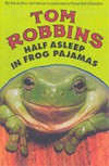 Half Asleep in Frog Pajamas
Tom Robbins