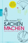 Sachen machen: Was ich immer schon tun wollte - Isabel Bogdan