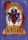 The Girl Who Fell Beneath Fairyland and Led the Revels There  - Catherynne M. Valente, Ana Juan