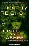 Bones to Ashes (Temperance Brennan, #10) - Kathy Reichs