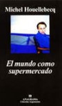 El mundo como supermercado - Michel Houellebecq