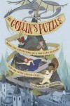 The Goblin's Puzzle: Being the Adventures of a Boy with No Name and Two Girls Called Alice - Andrew Chilton