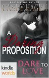 Dare To Love Series: A Daring Proposition (Kindle Worlds Novella) - Casey Hagen