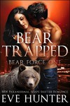 Bear Trapped: BBW Paranormal Shape Shifter Romance (Bear Force Book 1) - Eve Hunter