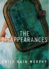 The Disappearances - Emily Bain Murphy