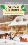 Christmas in Canada: A Collection of Heartwarming Legends, Tales and Traditions - 