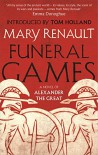 Funeral Games: A Novel of Alexander the Great: A Virago Modern Classic (VMC) - Tom Holland Mary Renault