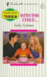 With This Child ... (Silhouette Romance, No 1281) - Sally Carleen