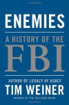 Enemies: A History of the FBI - Tim Weiner