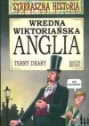 Strrraszna historia. Wredna wiktoriańska Anglia - Terry; Deary