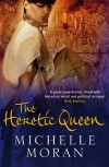 The Heretic Queen - Michelle Moran