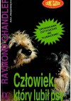 Człowiek, który lubił psy. Opowiadania - Raymond Chandler