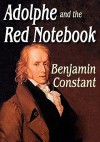 Adolphe and The Red Notebook - Benjamin Constant