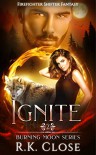 Ignite - R.K. Close