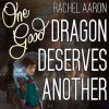 One Good Dragon Deserves Another - Rachel Aaron, Vikas Adam