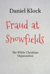 Fraud at Snowfields - Daniel Klock