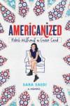 Americanized: Rebel Without a Green Card - Sara Saedi