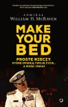 Make Your Bed. Proste rzeczy, które zmienią twoje życie… a może i świat - William H. McRaven