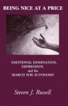 BEING NICE AT A PRICE: Emotional Domination, Depression and the Search for Autonomy - Steven J. Russell