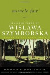 Miracle Fair: Selected Poems - Wisława Szymborska, Joanna Trzeciak, Czesław Miłosz