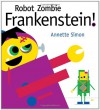 Robot Zombie Frankenstein! - Annette Simon