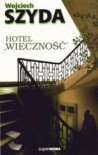 Hotel "Wieczność" - Wojciech Szyda