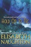 Hold on to Me - Elisabeth Naughton