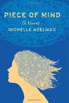 Piece of Mind: A Novel - Michelle Adelman