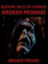 Bedtime Tales of Horror: Broken Promise - Bradley Poage