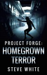 Homegrown Terror - Steve      White
