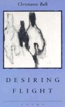 Desiring Flight - Christianne Balk