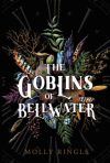 The Goblins of Bellwater - Molly Ringle