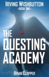 Irving Wishbutton and the Questing Academy - Brian Clopper