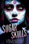 Sugar Skulls - Glenn Dallas, Lisa Mantchev