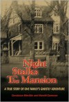 Night Stalks the Mansion: A True Story of One Family's Ghostly Adventure - Constance Westbie