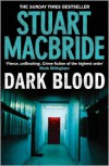 Dark Blood  - Stuart MacBride