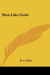 Men Like Gods - H.G. Wells
