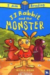 I Am Reading: J.J. Rabbit and the Monster - Nicola Moon, Ant Parker