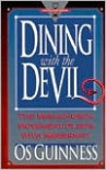 Dining With the Devil:  The Megachurch Movement Flirts With Modernity (Hourglass Books) - Os Guinness