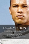 Redemption: A Rebellious Spirit, a Praying Mother, and the Unlikely Path to Olympic Gold - Bryan Clay