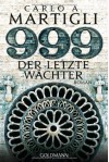 999 - Der letzte Wächter: Roman - Carlo Adolfo Martigli