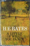 A Little of What You Fancy - H. E. Bates
