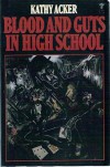 Blood and Guts in High School - Kathy Acker