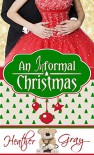 An Informal Christmas (Informal Romance Book 1) - Heather Gray