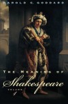 The Meaning of Shakespeare (Volume 1) - Harold Clarke Goddard