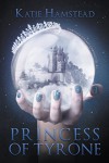 Princess of Tyrone: Fairytale Galaxy Chronicles, Book One - Katie Hamstead