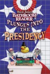 Uncle John's Bathroom Reader Plunges into the Presidency - Bathroom Readers' Hysterical Society, Bathroom Readers' Hysterical Society